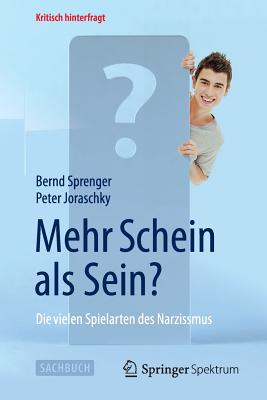 Mehr Schein ALS Sein?: Die Vielen Spielarten Des Narzissmus - Sprenger, Bernd, and Joraschky, Peter