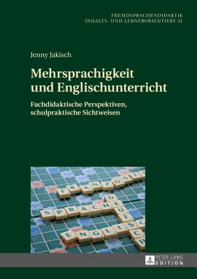 Mehrsprachigkeit und Englischunterricht: Fachdidaktische Perspektiven, schulpraktische Sichtweisen - Blell, Gabriele, and Jakisch, Jenny