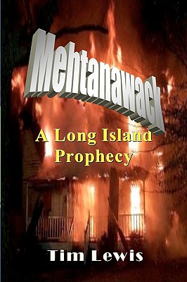 Mehtanawack: A Long Island Prophecy - Lewis, Tim, Dr.