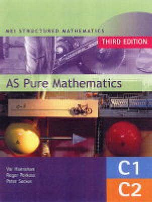 MEI AS Pure Mathematics 3rd Edition - Hanrahan, Val, and Secker, Peter, and Porkess, Roger