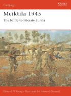 Meiktila 1945: The Battle to Liberate Burma