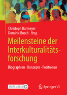 Meilensteine der Interkulturalitatsforschung: Biographien. Konzepte. Positionen