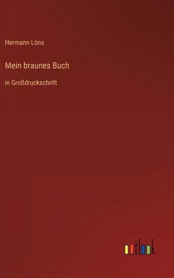 Mein braunes Buch: in Grodruckschrift - Lns, Hermann