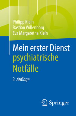 Mein Erster Dienst - Psychiatrische Notfalle - Klein, Jan Philipp, and Willenborg, Bastian, and Klein, Eva Margaretha