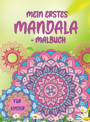 Mein erstes Mandala-Malbuch: Erstaunliches Malbuch fr Mdchen, Jungen und Anfnger mit Mandala-Mustern zur Entspannung - Barbeau, Loralie