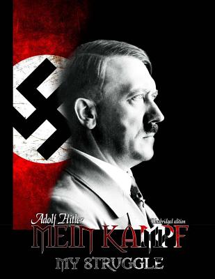 Mein Kampf - My Struggle: Unabridged Edition of Hitlers Original Book ...