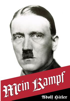 Mein Kampf - Hitler, Adolf, and Hess, Rudolf (Editor), and Eckart, Dietrich (Contributions by)