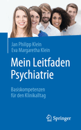 Mein Leitfaden Psychiatrie: Basiskompetenzen Fur Den Klinikalltag