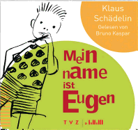 Mein Name Ist Eugen: Gelesen Von Bruno Kaspar (4 CDs) - Schadelin, Klaus