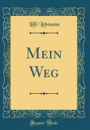 Mein Weg (Classic Reprint)