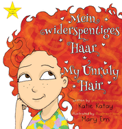 Mein widerspenstiges Haar - My Unruly Hair: German and English edition - Englische und deutsche Ausgabe