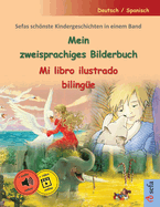 Mein zweisprachiges Bilderbuch - Mi libro ilustrado bilinge (Deutsch / Spanisch): Sefas schnste Kindergeschichten in einem Band, mit Hrbuch und Video online