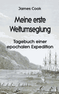 Meine erste Weltumseglung: Tagebuch einer epochalen Expedition