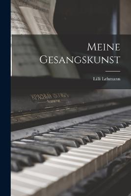 Meine Gesangskunst - Lehmann, LILLI