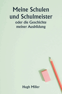 Meine Schulen und Schulmeister oder die Geschichte meiner Ausbildung