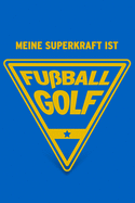 Meine Superkraft ist Fuballgolf: Buch als Geschenk fr Fuballgolfer, Geschenkidee zum Fuballgolf (Notizbuch)