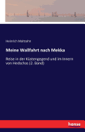 Meine Wallfahrt nach Mekka: Reise in der K?stengegend und im Innern von Hedschas (2. Band)