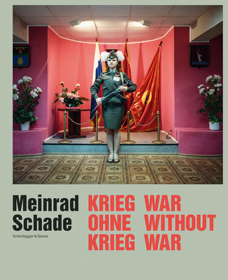 Meinrad Schade - War Without War: Photographs from the Former Soviet Union - Olonetzky, Nadine (Editor)