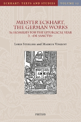 Meister Eckhart, The German Works: 56 Homilies for the Liturgical Year. 2. De sanctis: Introduction, Translation and Notes - Sturlese, L., and Vinzent, M.