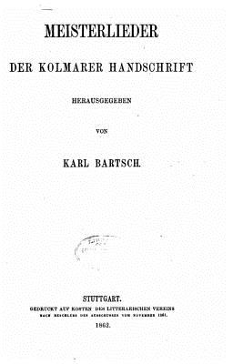 Meisterlieder Der Kolmarer Hanschrift - Bartsch, Karl