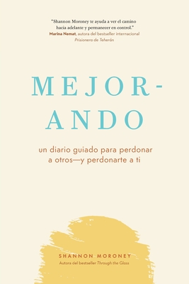 Mejor-Ando: Un diario guiado para perdonar a otros - y perdonarte a ti - Moroney, Shannon