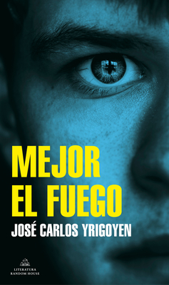 Mejor El Fuego / Fire Is Better - Yrigoyen, Jose Carlos