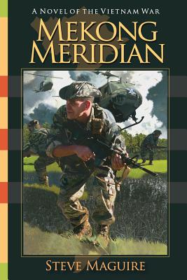 Mekong Meridian: A Novel of the Vietnam War - Maguire, Steve