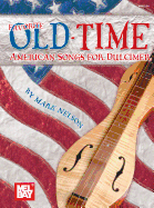 Mel Bay Presents Favorite Old-Time American Songs for Dulcimer