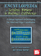 Mel Bay's Encyclopedia of Scales, Modes and Melodic Patterns: A Unique Approach to Developing Ear, Mind and Finger Coordination