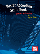 Mel Bay's Master Accordion Scale Book: With Jazz Scale Studies