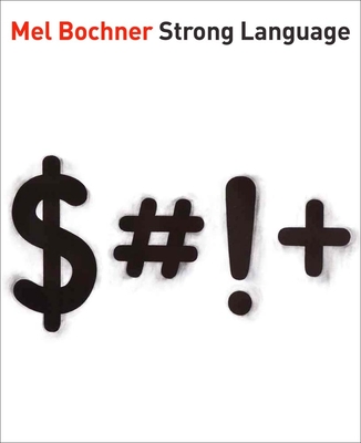 Mel Bochner: Strong Language - Kleeblatt, Norman L, and Bochner, Mel (Contributions by)