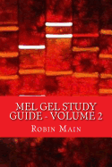 Mel Gel Study Guide: Volume 2