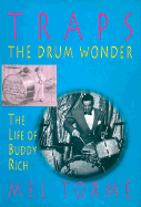 Mel Torme: Traps The Drum Wonder - The Life Of Buddy Rich