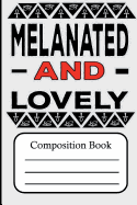 Melanated and Lovely: Composition Book