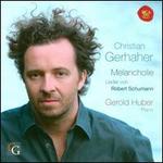 Melancholie: Lieder von Robert Schumann - Christian Gerhaher (baritone); Gerold Huber (piano)