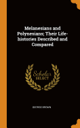 Melanesians and Polynesians; Their Life-histories Described and Compared