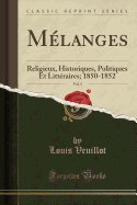 Melanges, Vol. 5: Religieux, Historiques, Politiques Et Litteraires; 1850-1852 (Classic Reprint)