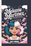 Melanie Martinez Biography for Young Fans: A Pop Star Like No Other - The Magic Behind Her Music