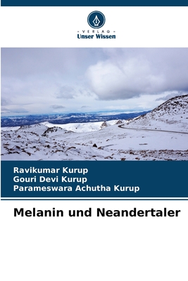 Melanin und Neandertaler - Kurup, Ravikumar, and Devi Kurup, Gouri, and Achutha Kurup, Parameswara