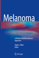 Melanoma: A Modern Multidisciplinary Approach