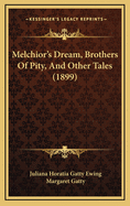 Melchior's Dream, Brothers of Pity, and Other Tales (1899)