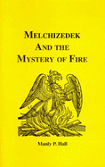 Melchizedek & the Mystery of Fire