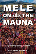 Mele on the Mauna: Perpetuating Genealogies of Hawaiian Musical Activism on Maunakea