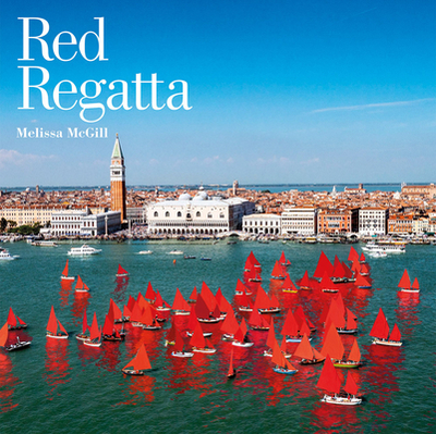 Melissa McGill: Red Regatta - McGill, Melissa, and Spangaro, Chiara (Text by), and Testa, Silvio (Text by)