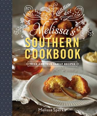Melissa's Southern Cookbook: Tried-and-True Family Recipes - Sperka, Melissa