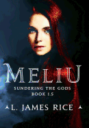 Meliu: Sundering the Gods Book 1.5
