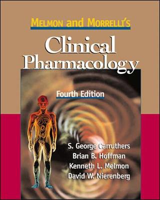 Melmon and Morrelli's Clinical Pharmacology - Melmon, Kenneth L, and Carruthers, S George, and Hoffman, Brian B