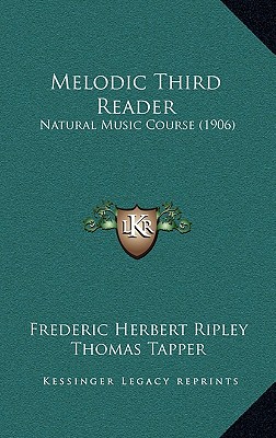 Melodic Third Reader: Natural Music Course (1906) - Ripley, Frederic Herbert, and Tapper, Thomas