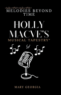 Melodies Beyond Time: Holly Macve's Musical Tapestry: "Exploring the Ever-Evolving Soundscapes of an Artistic Journey"
