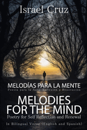 Melodies For The Mind/Melodas Para La Mente: Poetry for Self Reflection and Renewal/Poesa para la Auto-Reflexin y Renovacin